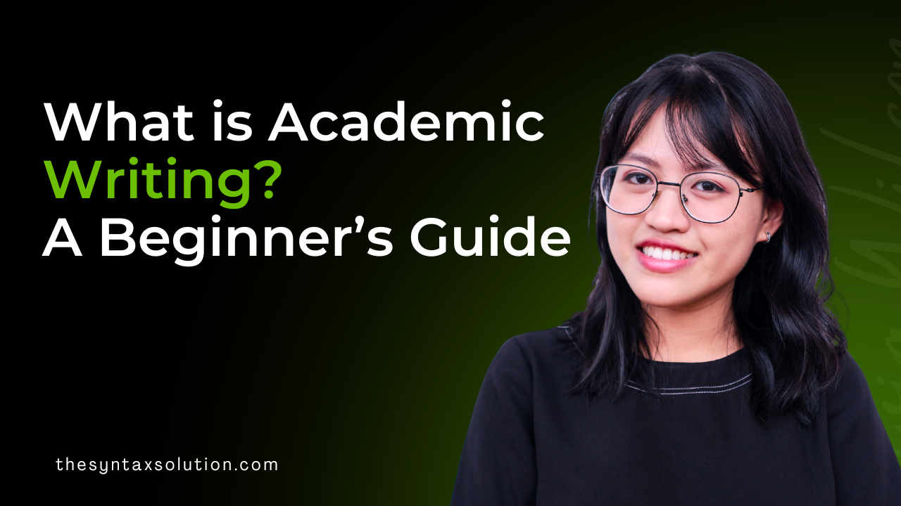 What is Academic Writing? A Beginner’s Guide
