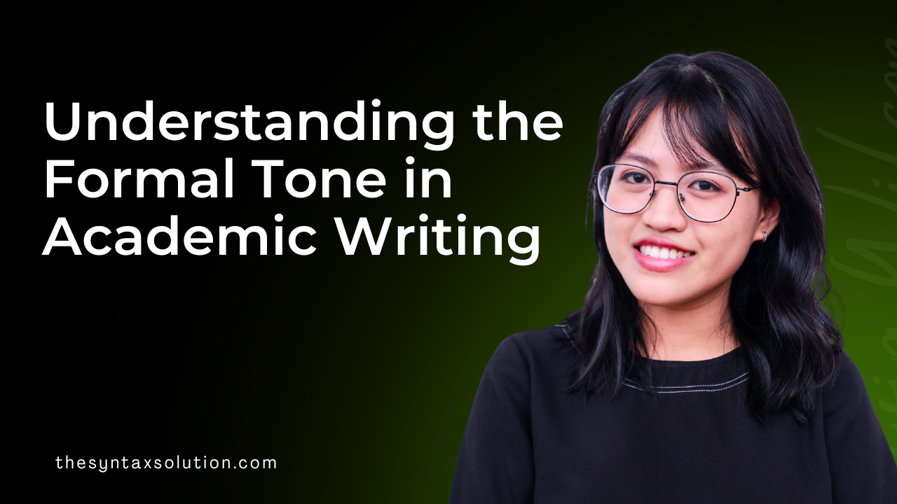 Understanding the Formal Tone in Academic Writing
